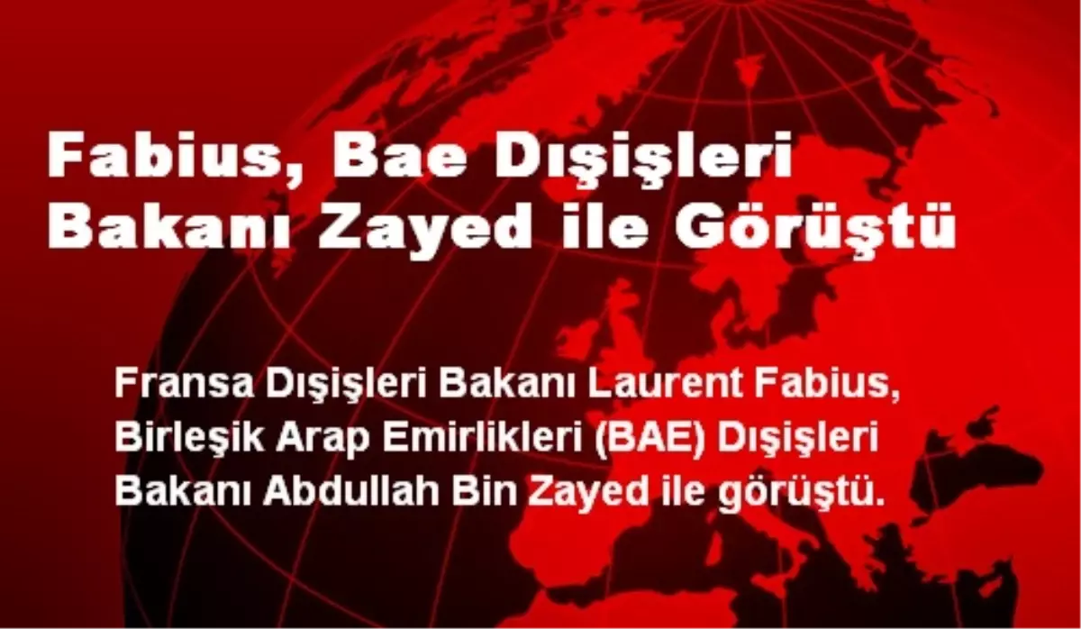 Fabius, Bae Dışişleri Bakanı Zayed ile Görüştü