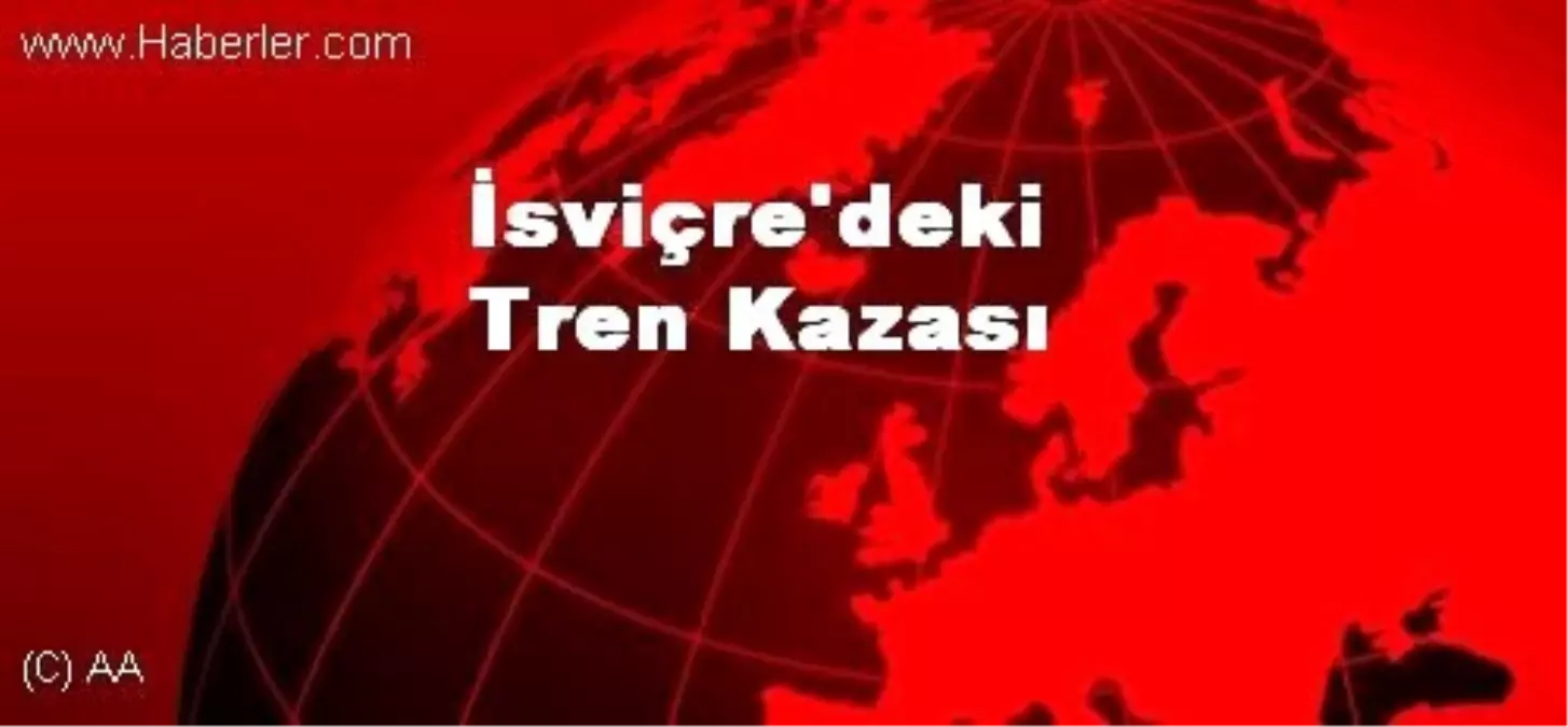 İsviçre\'deki Tren Kazası