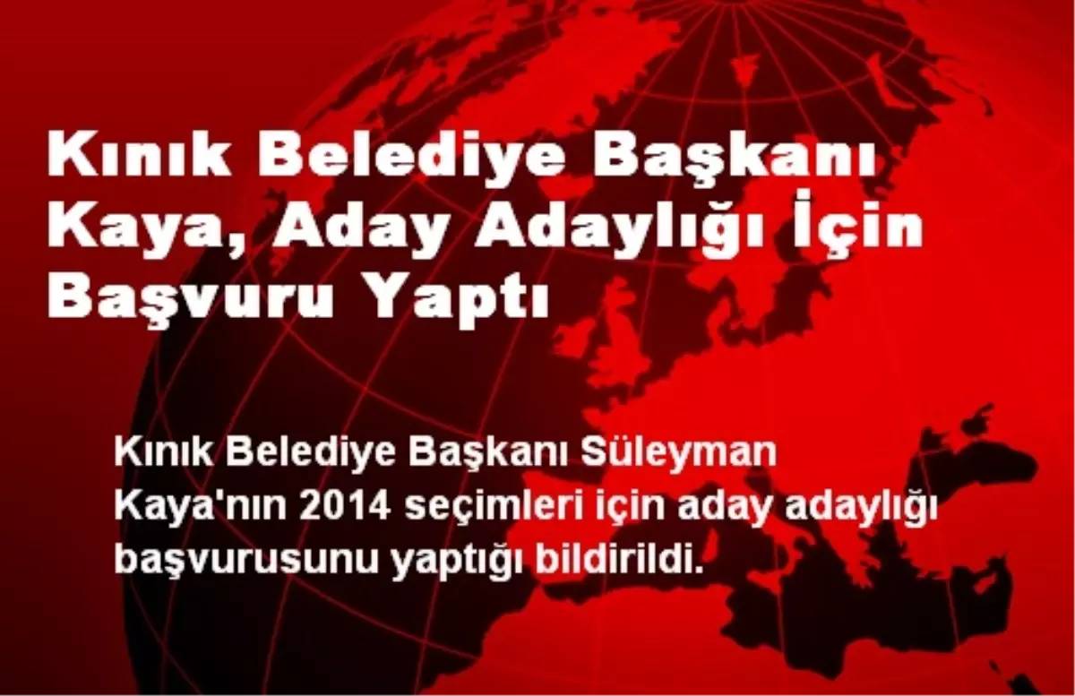 Kınık Belediye Başkanı Kaya, Aday Adaylığı İçin Başvuru Yaptı