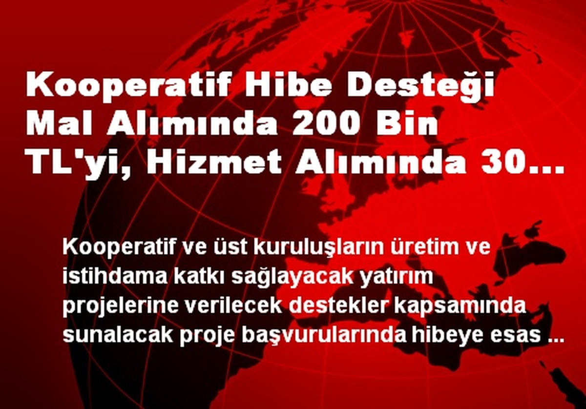 Kooperatif Hibe Desteği Mal Alımında 200 Bin TL\'yi, Hizmet Alımında 30 Bin TL\'yi Geçmeyecek