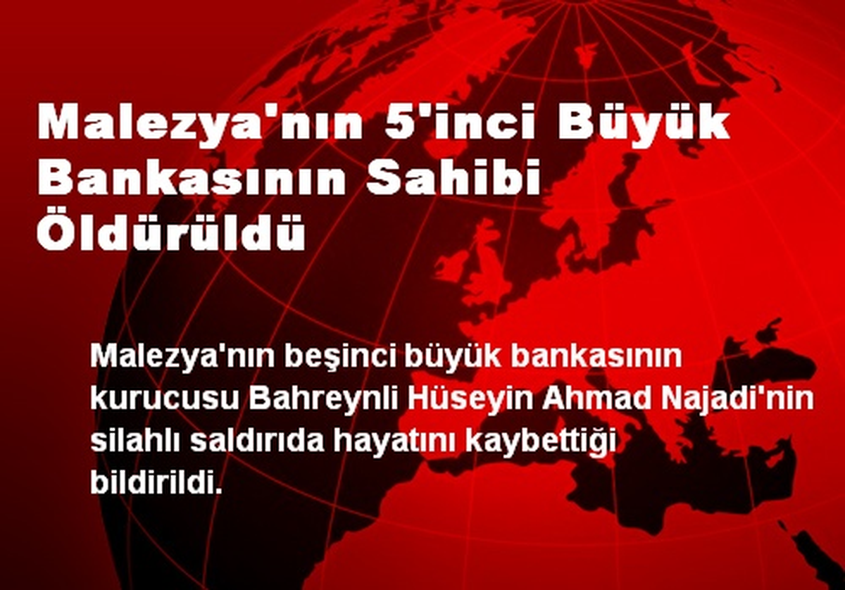 Malezya\'nın 5. Büyük Bankasının Sahibi Öldürüldü