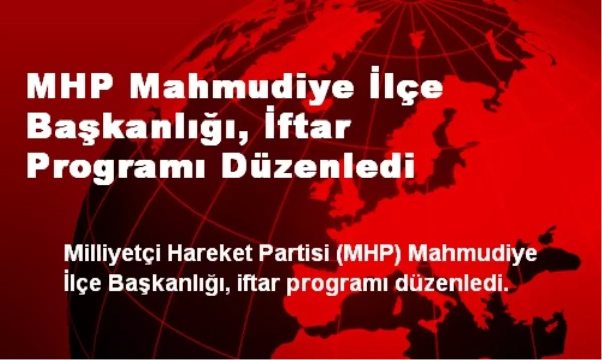 MHP Mahmudiye İlçe Başkanlığı, İftar Programı Düzenledi