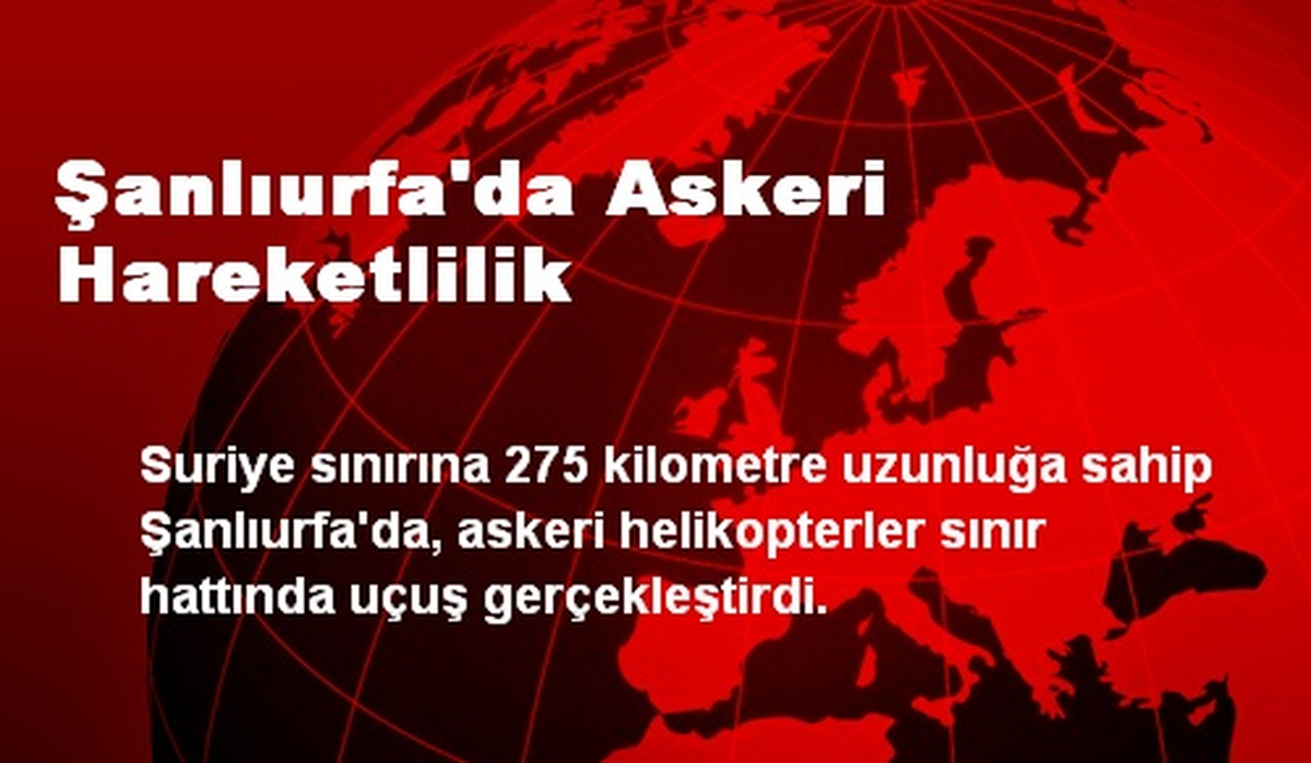 Şanlıurfa\'da Askeri Hareketlilik Yaşandı