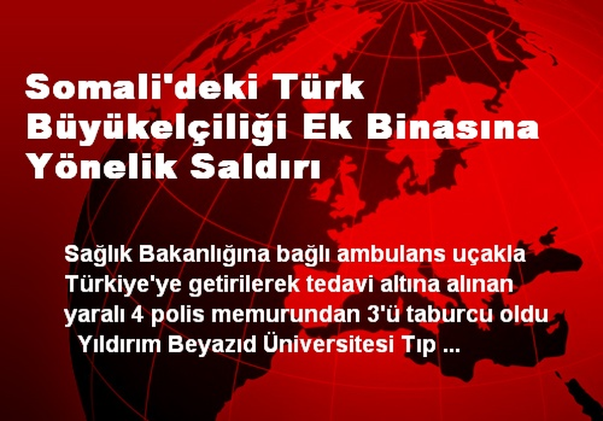 Somali\'deki Türk Büyükelçiliği Ek Binasına Yönelik Saldırı