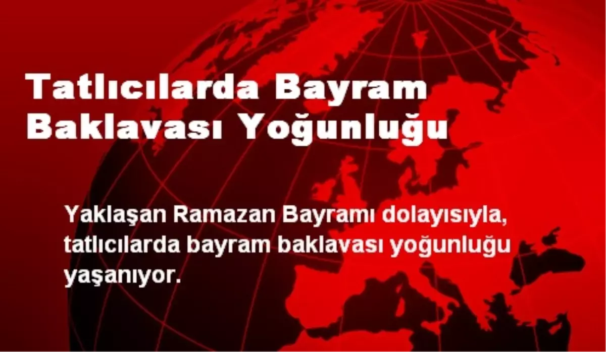 Tatlıcılarda Bayram Baklavası Yoğunluğu