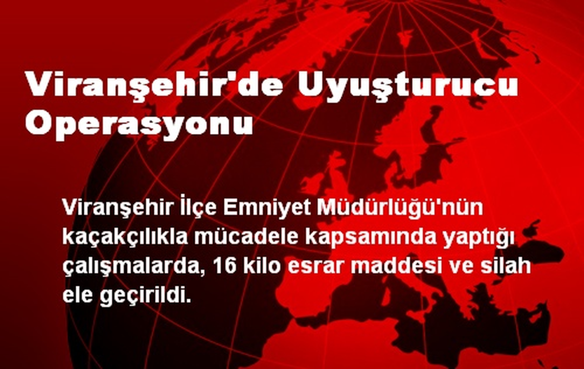 Viranşehir\'de Uyuşturucu Operasyonu