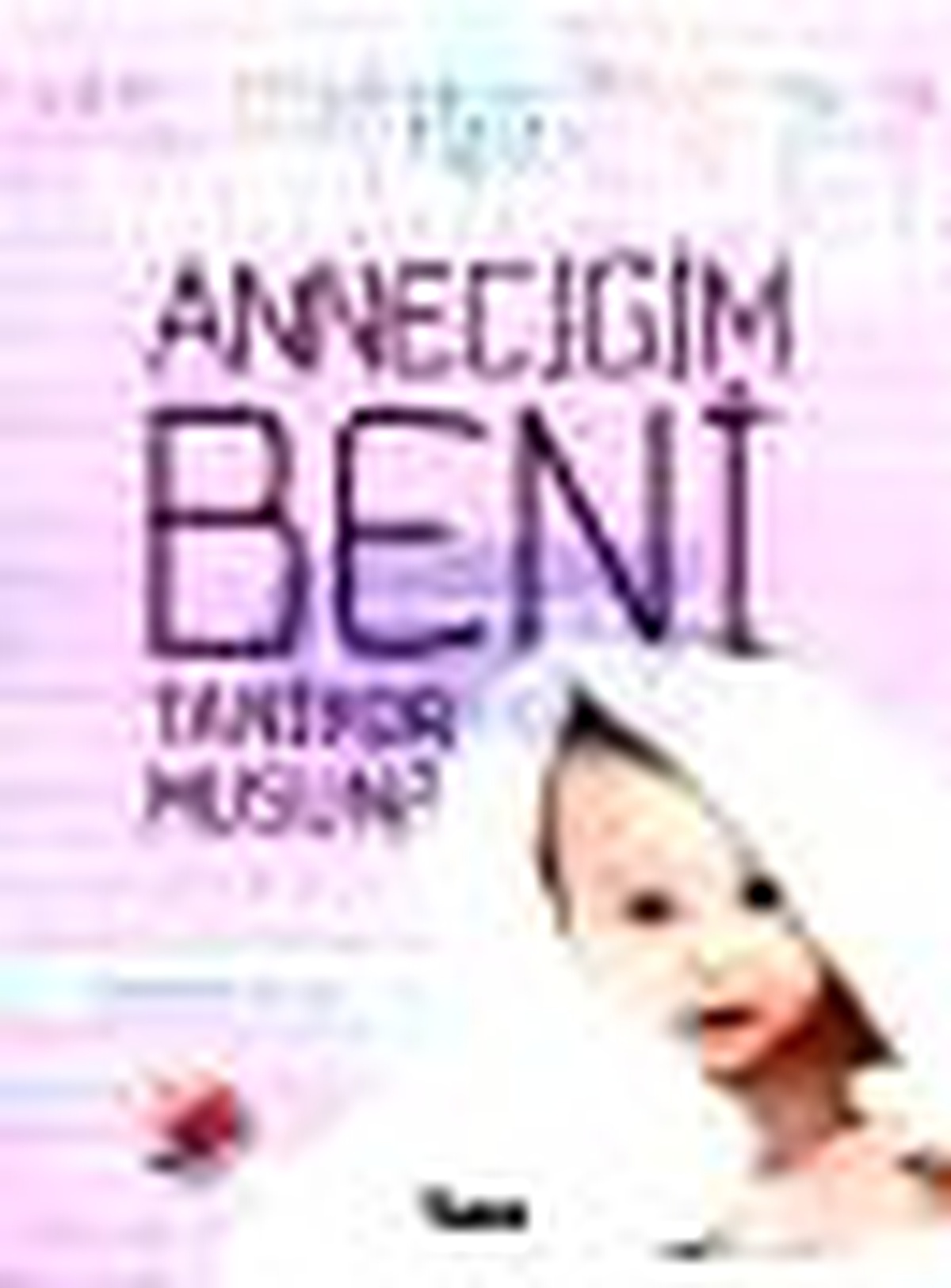 Anneciğim Beni Tanıyor Musun? Kitabı