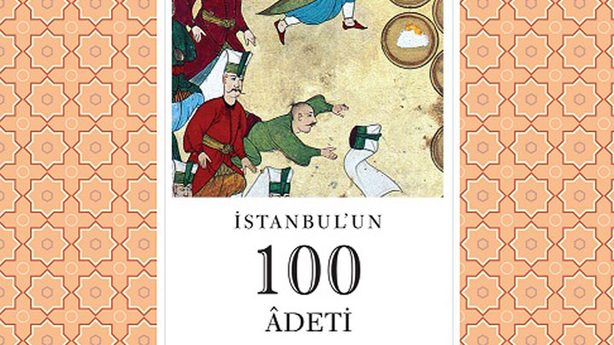 "İstanbul\'un 100 Adeti" Kitabı Yayımlandı