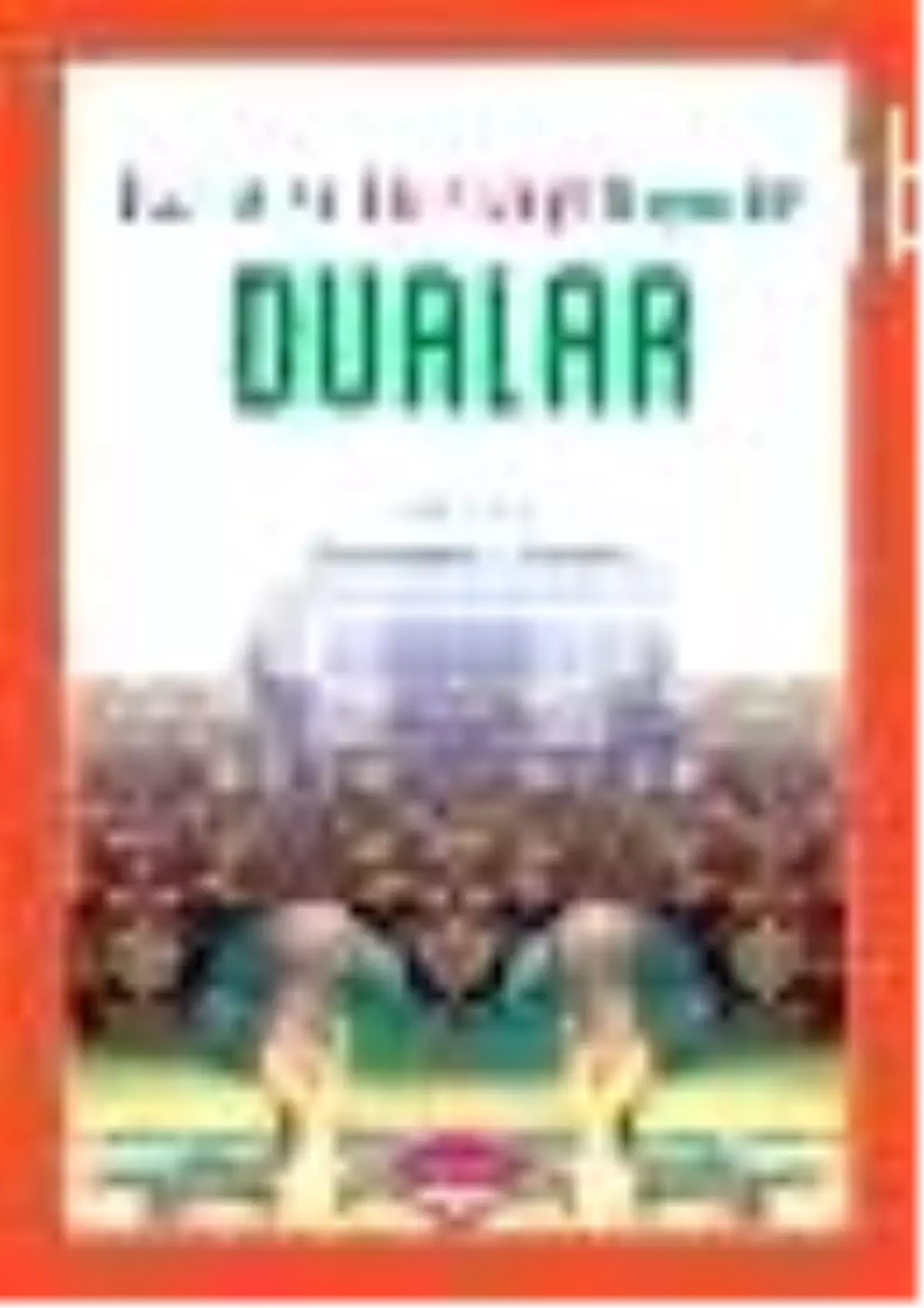 Kur'an ve Ehl-i Beyt Kaynaklı Dualar Kitabı