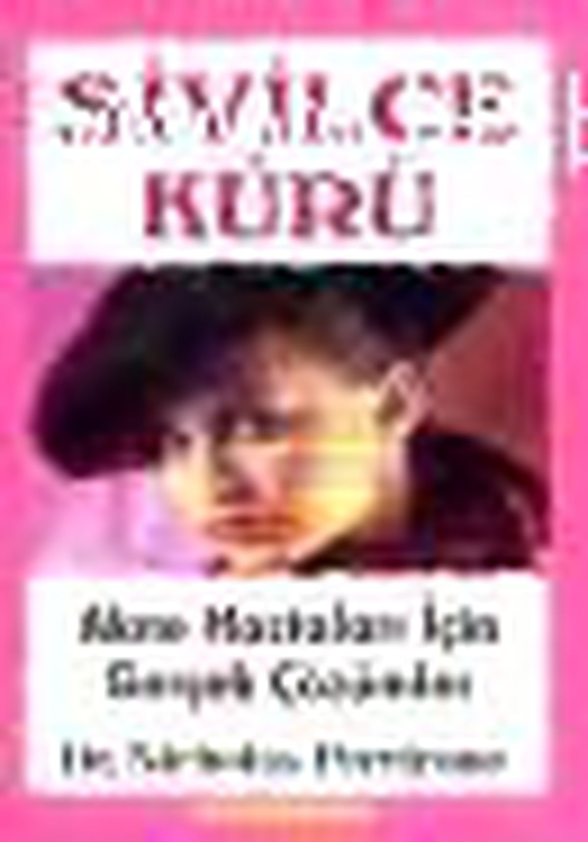 Sivilce Kürü (Ciltli) Akne Hastalıkları İçin Gerçek Çözümler Kitabı