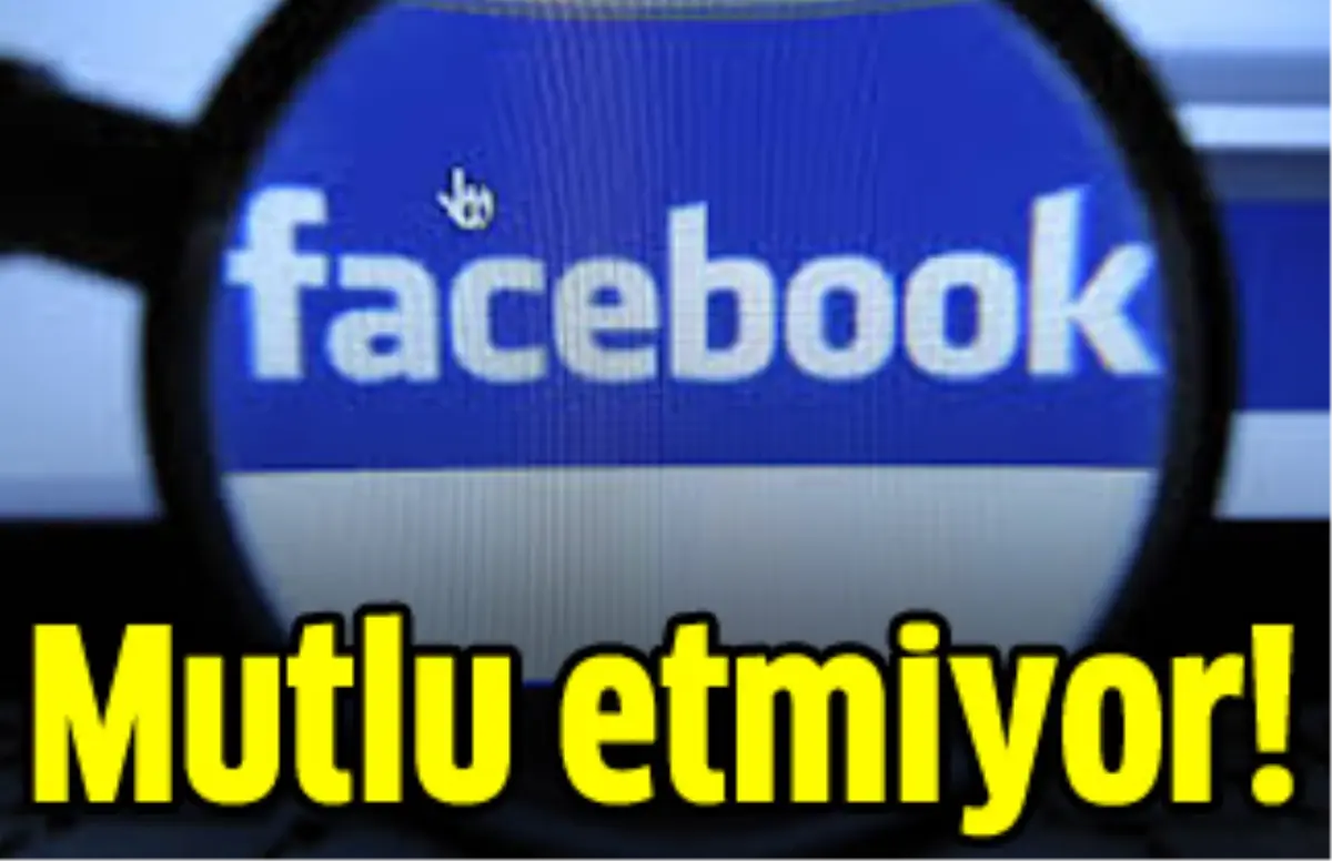 Facebook Mutlu Etmiyor