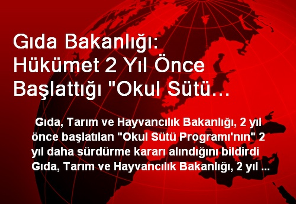 Gıda Bakanlığı: Hükümet 2 Yıl Önce Başlattığı "Okul Sütü Programını" 2 Yıl Daha Sürdürme Kararı Aldı