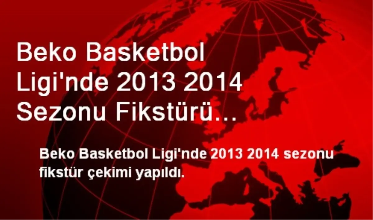 Beko Basketbol Ligi'nde 2013 2014 Sezonu Fikstürü Çekildi