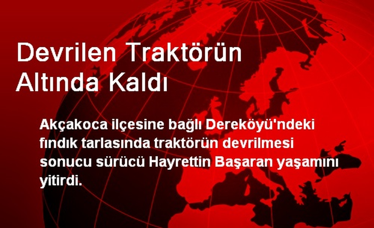 Devrilen Traktörün Altında Kaldı