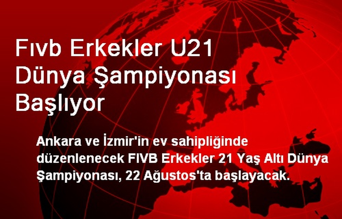 Fıvb Erkekler U21 Dünya Şampiyonası Başlıyor