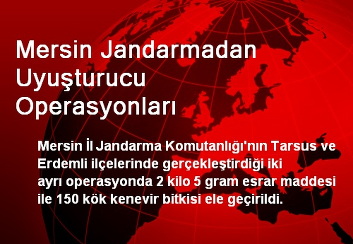 Mersin Jandarmadan Uyuşturucu Operasyonları