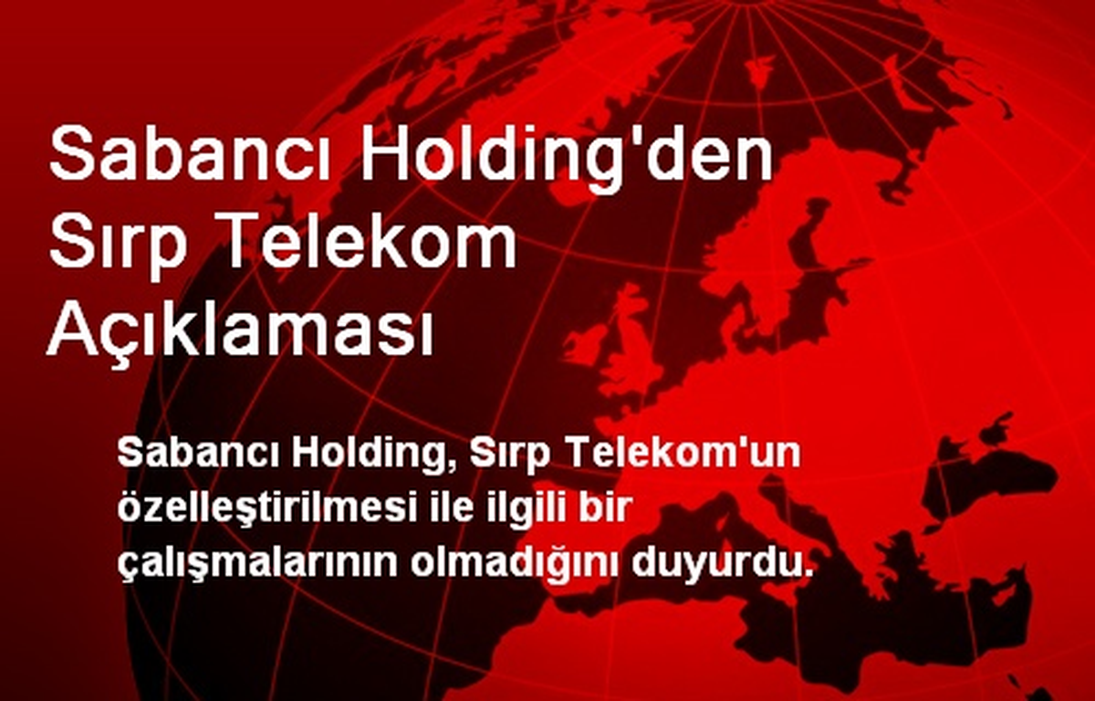 Sabancı Holding\'den Sırp Telekom Açıklaması