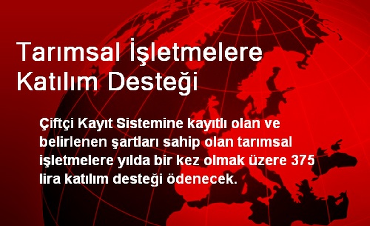 Tarımsal İşletmelere Katılım Desteği
