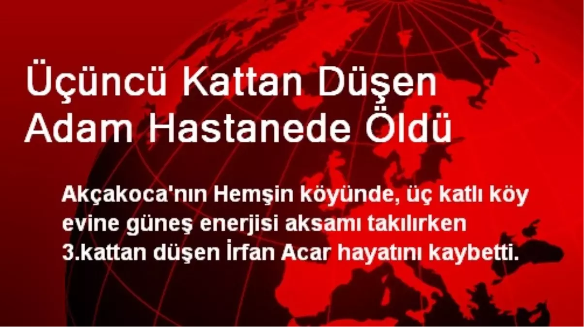 Üçüncü Kattan Düşen Adam Hastanede Öldü