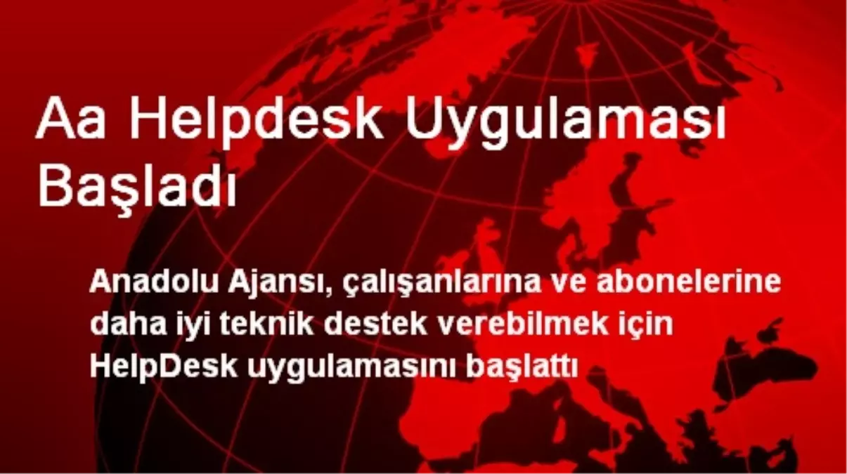 Aa Helpdesk Uygulaması Başladı