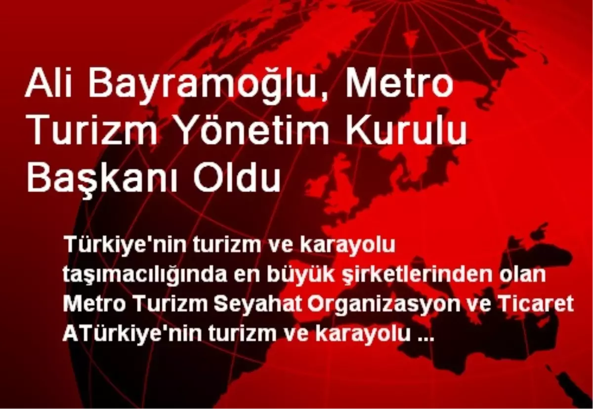 Ali Bayramoğlu, Metro Turizm Yönetim Kurulu Başkanı Oldu