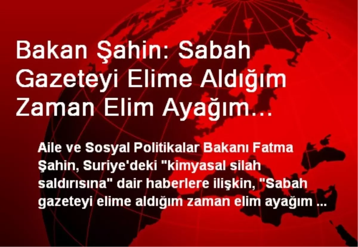 Bakan Şahin: Sabah Gazeteyi Elime Aldığım Zaman Elim Ayağım Titredi