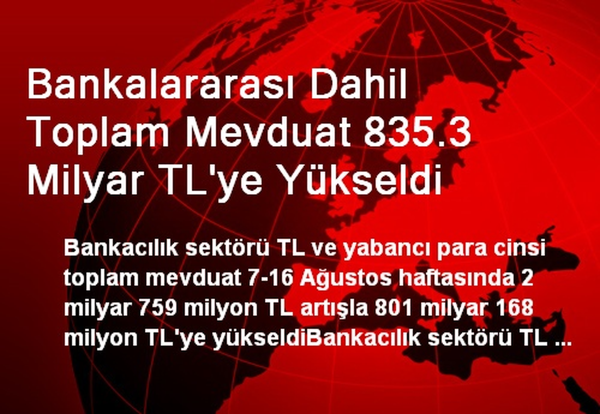 Bankalararası Dahil Toplam Mevduat 835.3 Milyar TL\'ye Yükseldi
