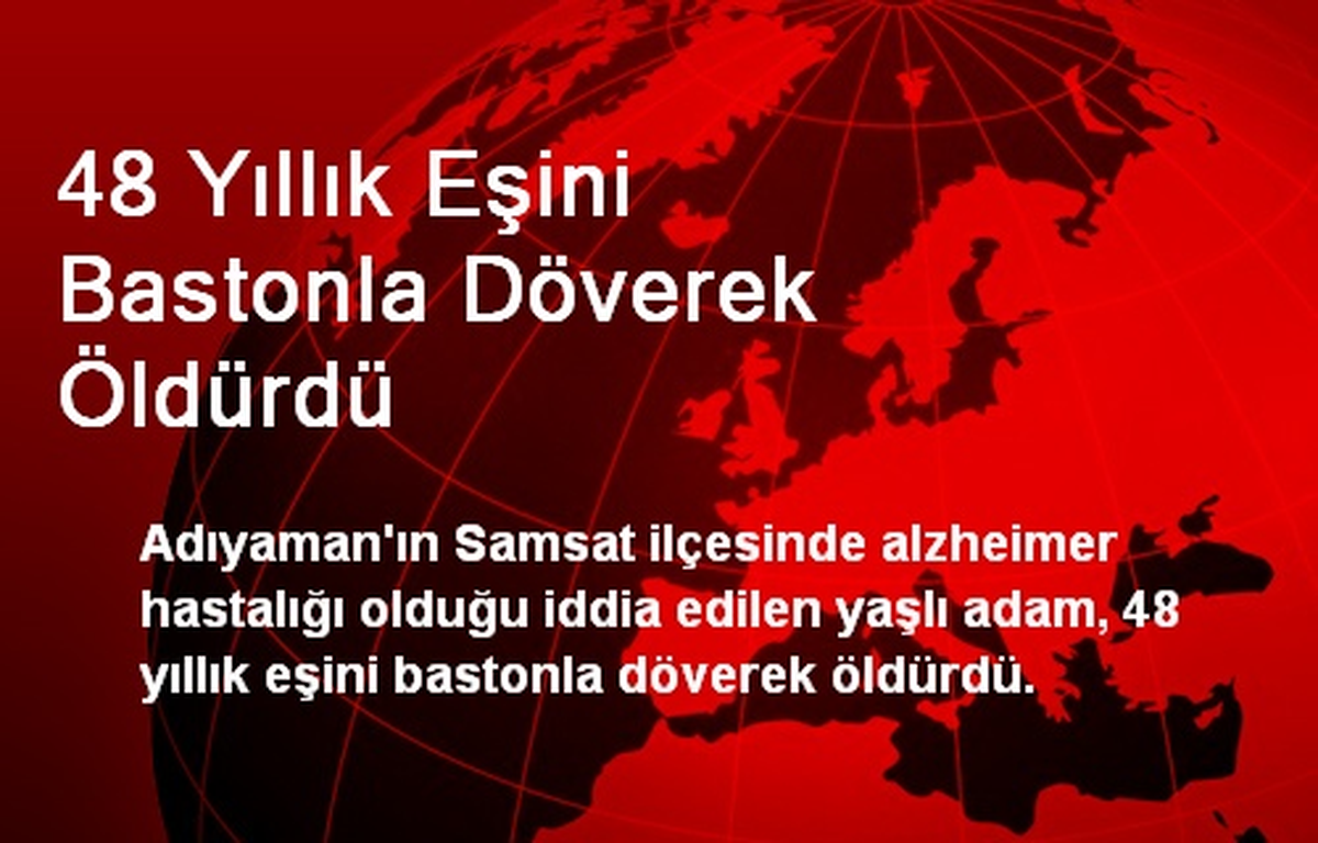 48 Yıllık Eşini Bastonla Döverek Öldürdü