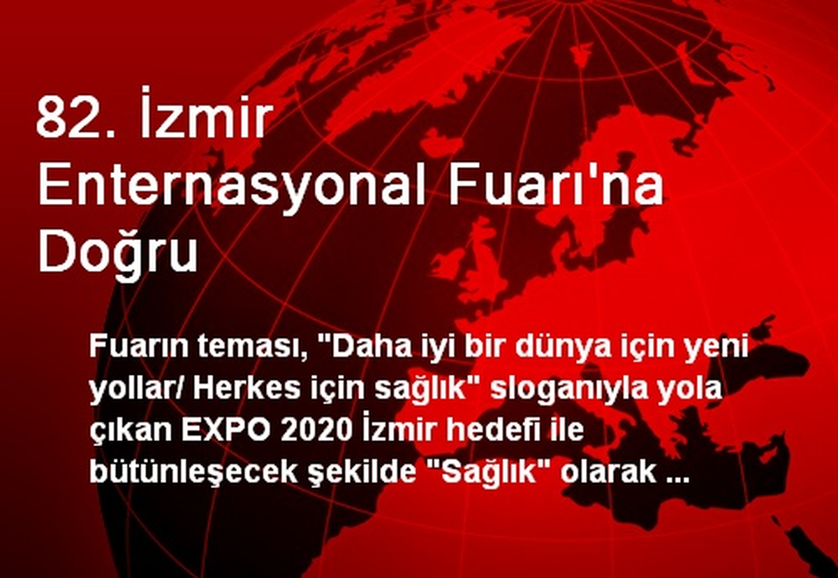 82. İzmir Enternasyonal Fuarı\'na Doğru