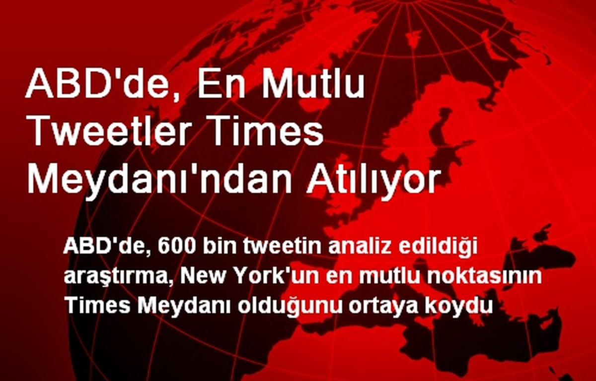 ABD\'de, En Mutlu Tweetler Times Meydanı\'ndan Atılıyor