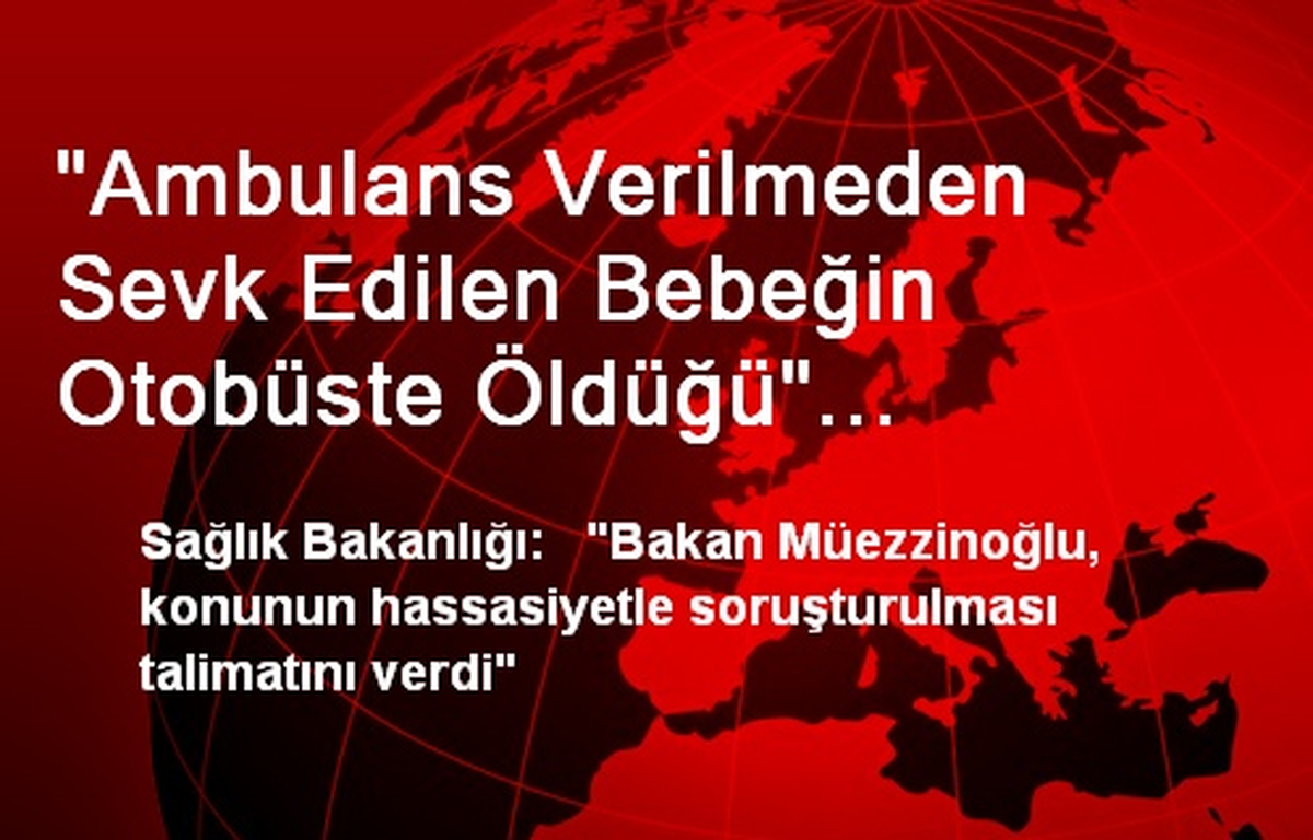 "Ambulans Verilmeden Sevk Edilen Bebeğin Otobüste Öldüğü" İddiası