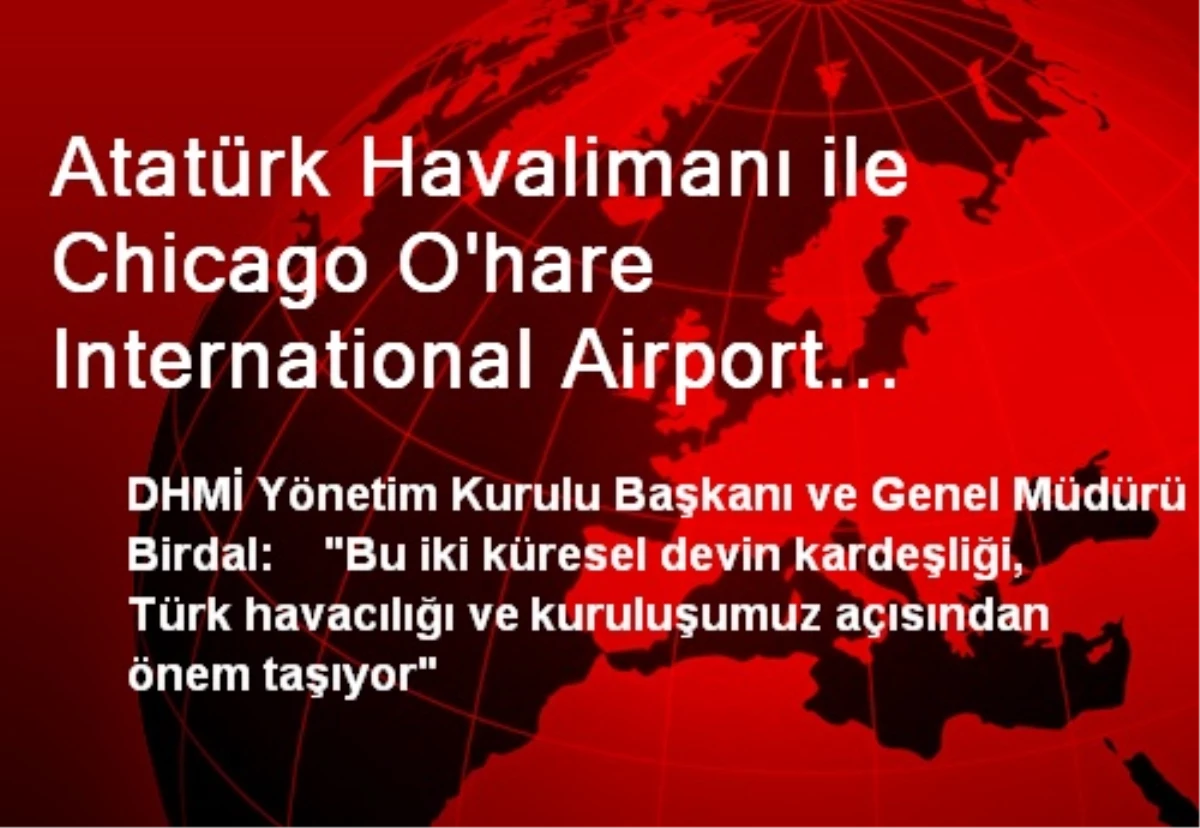 Atatürk Havalimanı ile Chicago O\'hare International Airport "Kardeş" Oldu