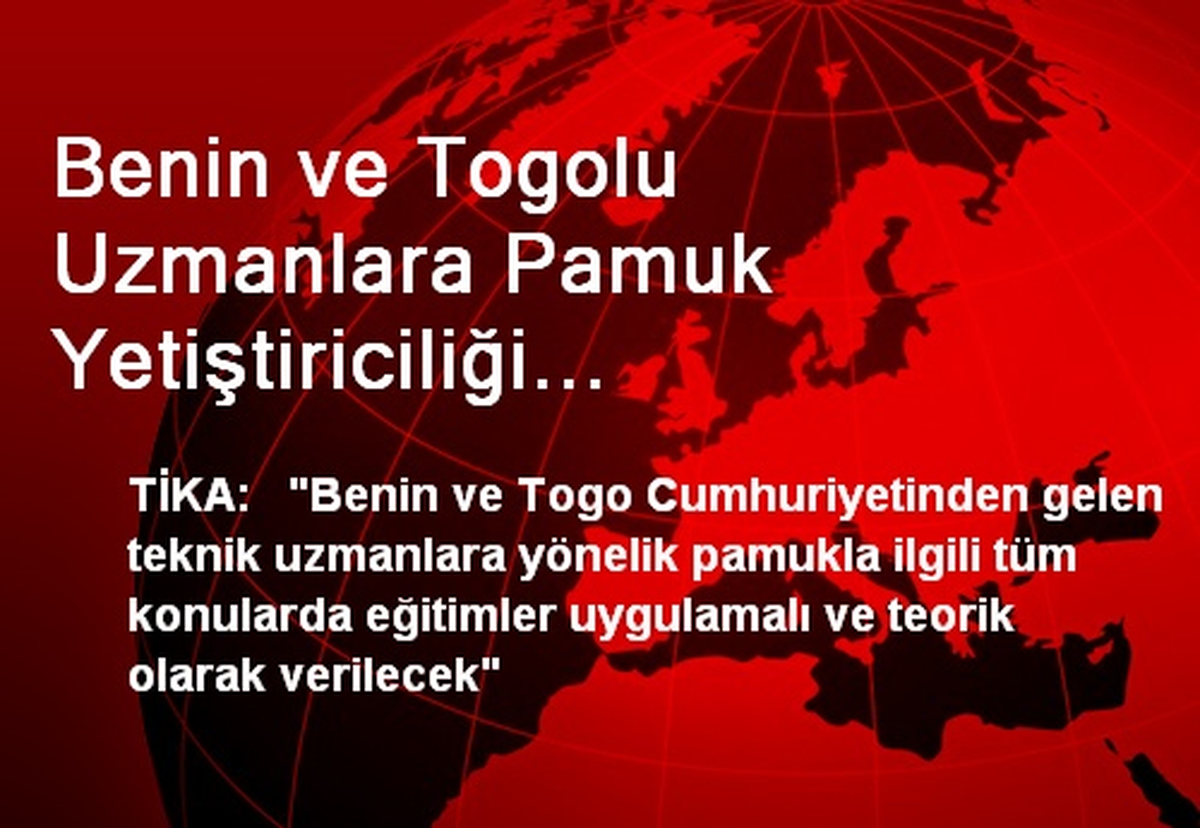 Benin ve Togolu Uzmanlara Pamuk Yetiştiriciliği Eğitimi