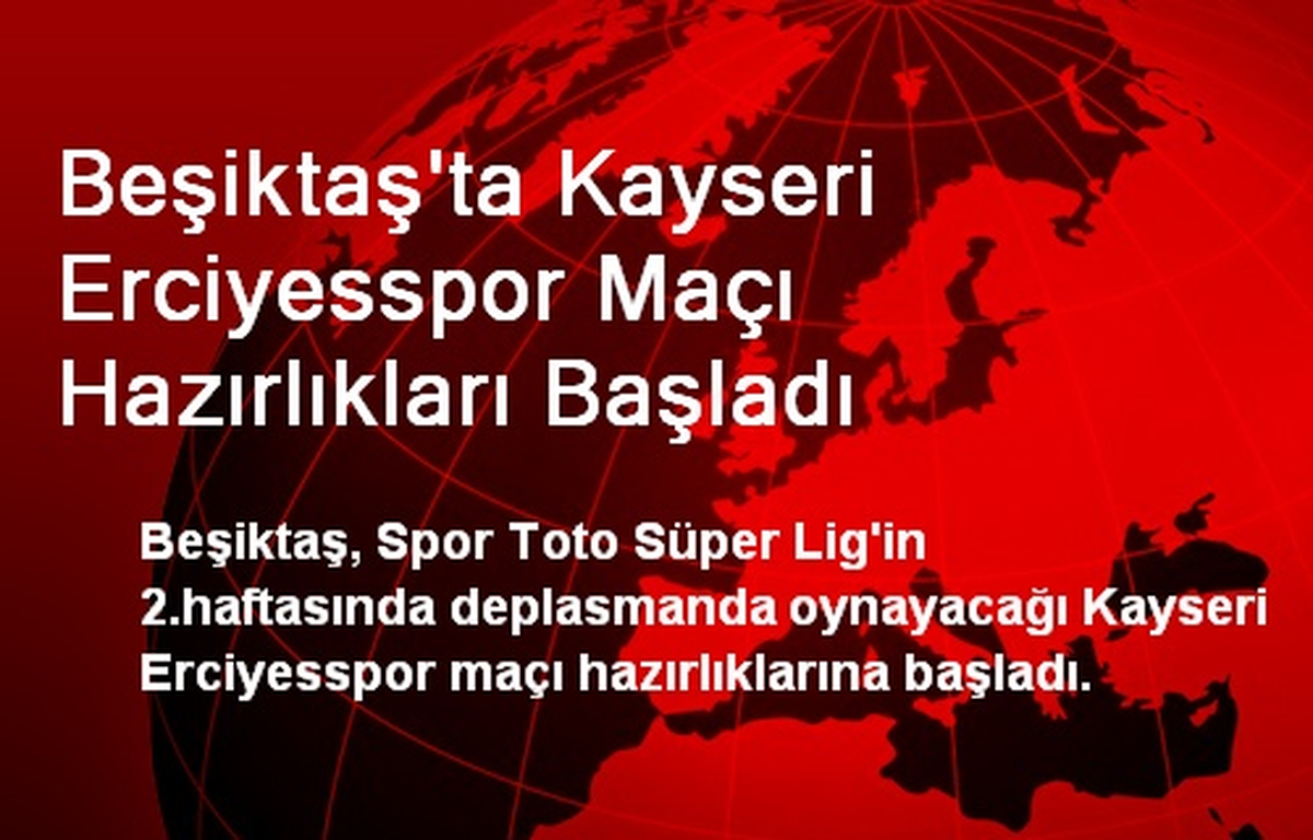 Beşiktaş\'ta Kayseri Erciyesspor Maçı Hazırlıkları Başladı