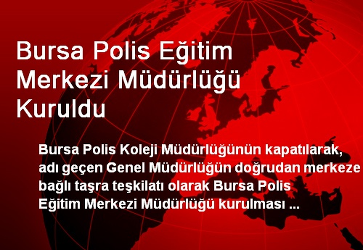 Bursa Polis Eğitim Merkezi Müdürlüğü Kuruldu