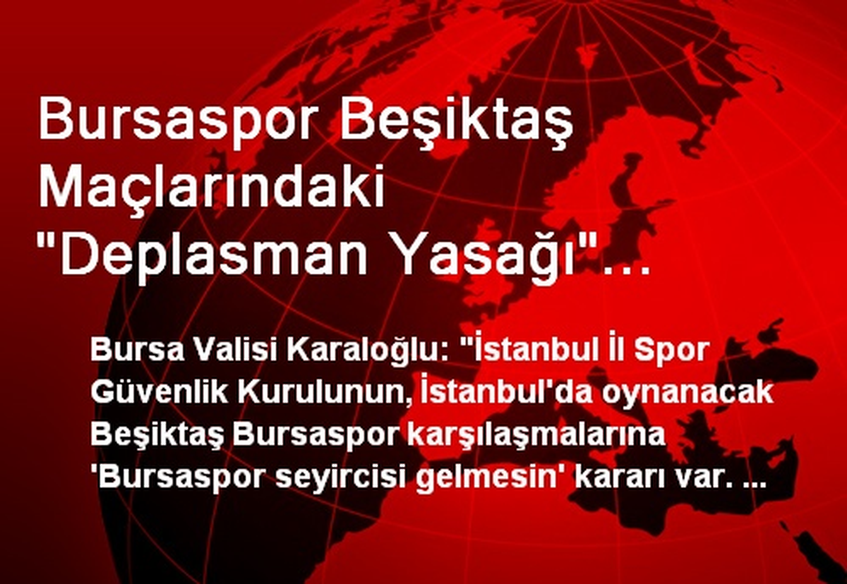 Bursaspor Beşiktaş Maçlarındaki "Deplasman Yasağı" Sürecek