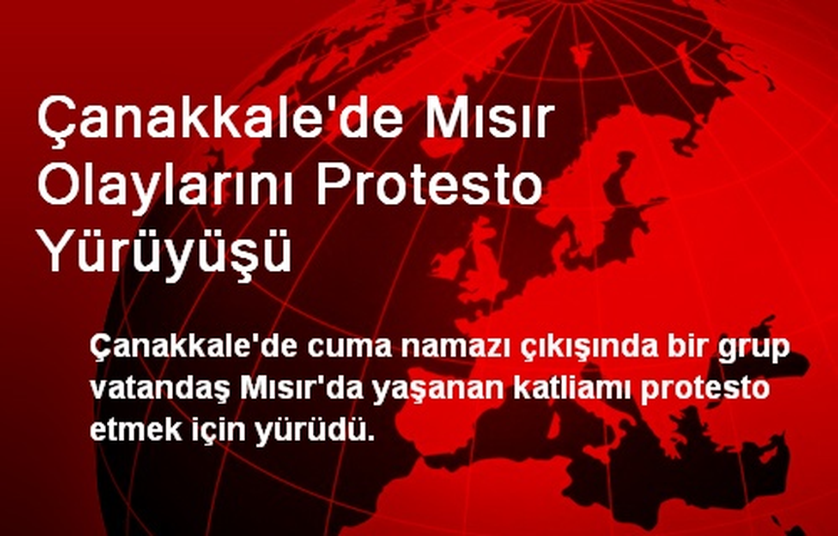 Çanakkale\'de Mısır Olaylarını Protesto Yürüyüşü
