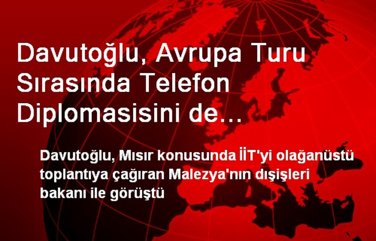 Davutoğlu, Avrupa Turu Sırasında Telefon Diplomasisini de Sürdürüyor