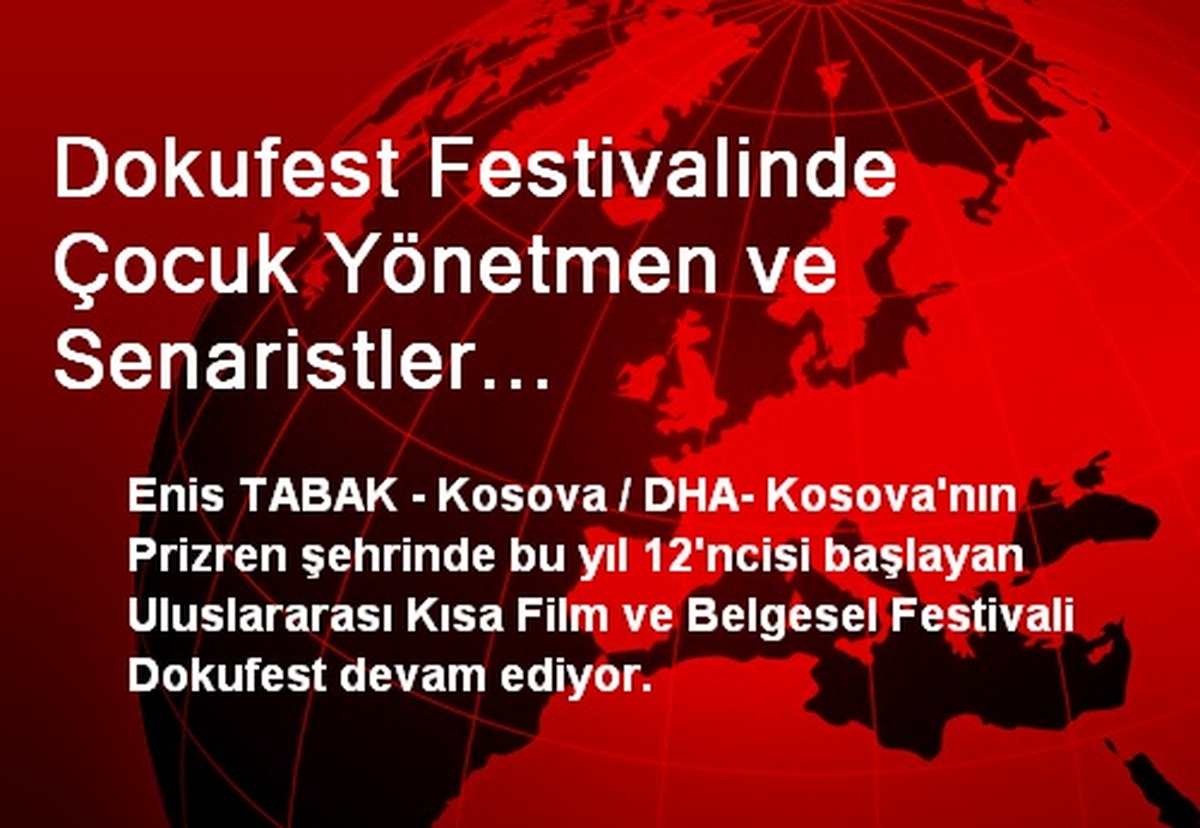 Dokufest Festivalinde Çocuk Yönetmen ve Senaristler Yetiştiriliyor