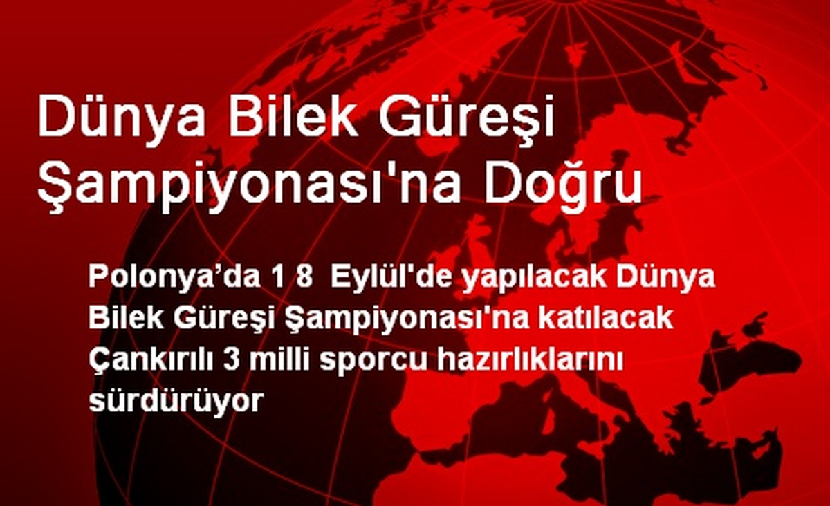 Dünya Bilek Güreşi Şampiyonası\'na Doğru