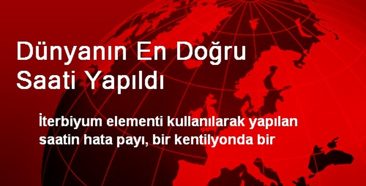 Dünyanın En Doğru Saati Yapıldı