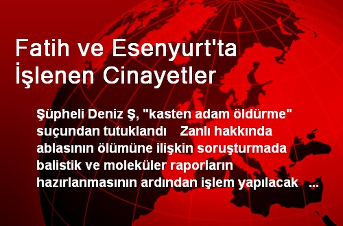 Fatih ve Esenyurt\'ta İşlenen Cinayetler