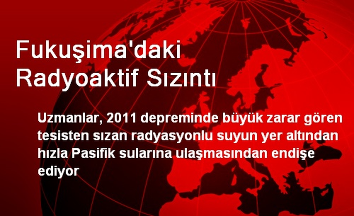 Fukuşima\'daki Radyoaktif Sızıntı