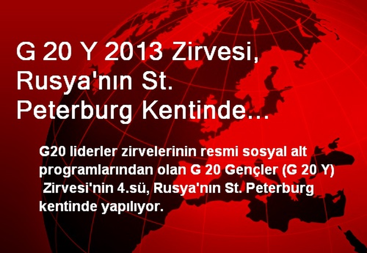 G 20 Y 2013 Zirvesi, Rusya\'nın St. Peterburg Kentinde Yapılıyor