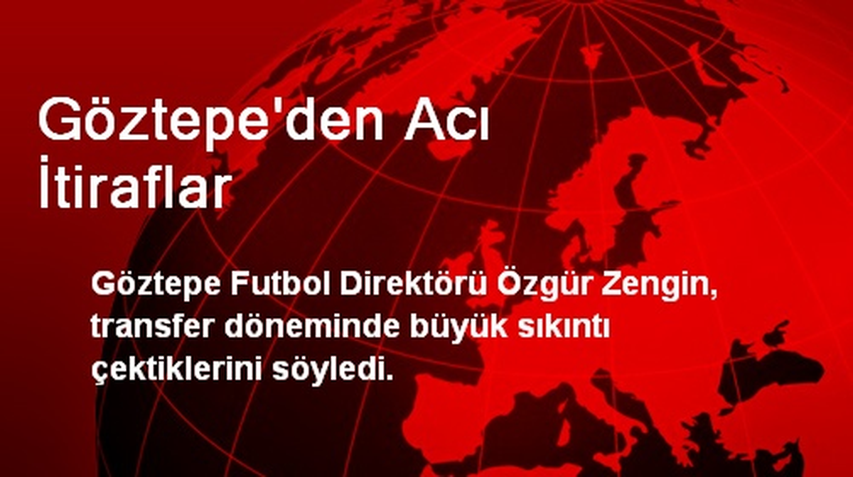 Göztepe\'den Acı İtiraflar