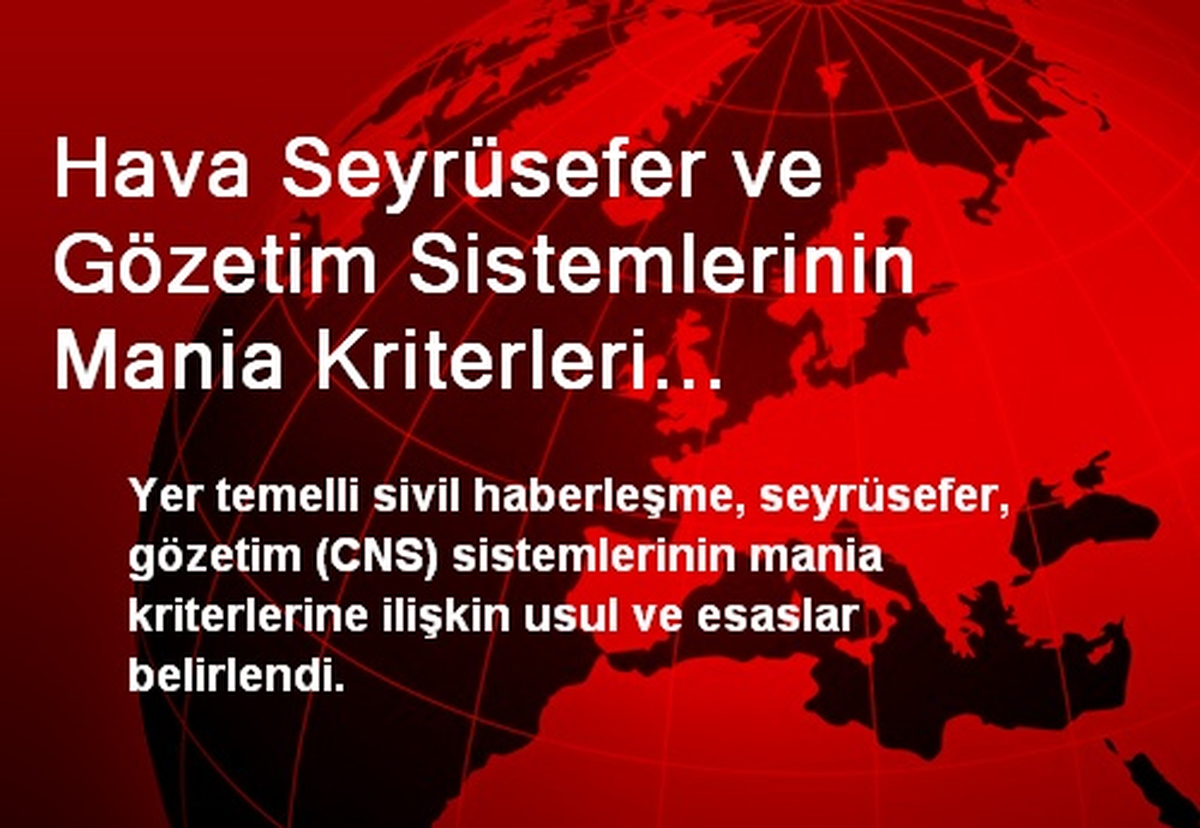 Hava Seyrüsefer ve Gözetim Sistemlerinin Mania Kriterleri Belirlendi