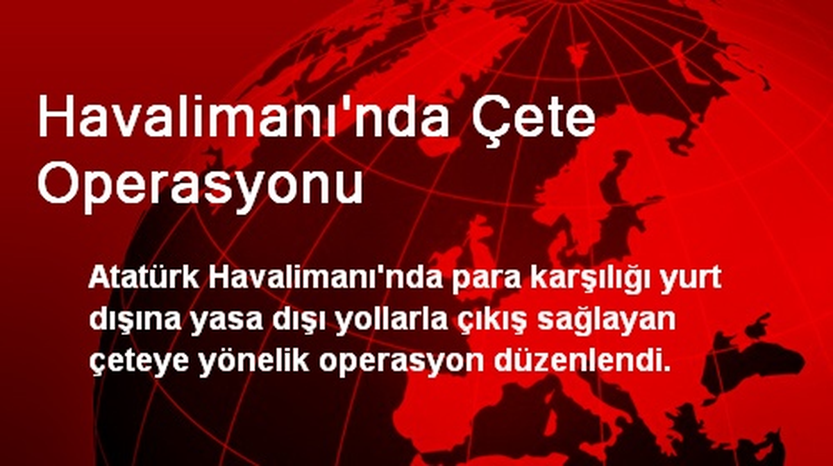 Havalimanı\'nda Çete Operasyonu