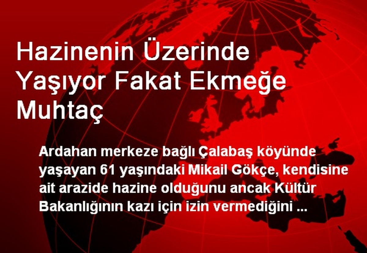 Hazinenin Üzerinde Yaşıyor Fakat Ekmeğe Muhtaç