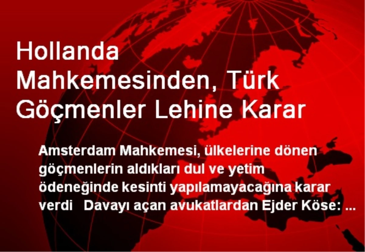 Hollanda Mahkemesinden, Türk Göçmenler Lehine Karar