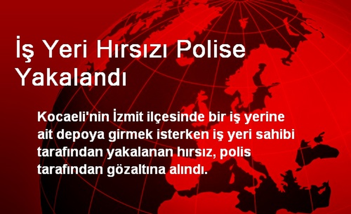 İş Yeri Hırsızı Polise Yakalandı